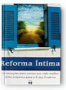Reforma Íntima: orientação para tornar sua vida melhor. Uma proposta para a casa Espírita