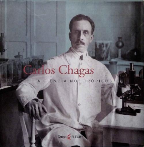 Carlos Chagas: a ciência nos trópicos