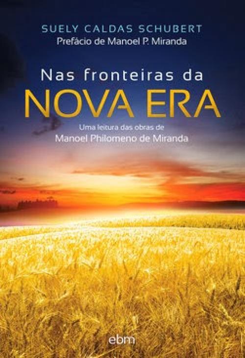 Nas fronteiras da Nova Era: uma leitura das obras de Manoel Philomeno de Miranda