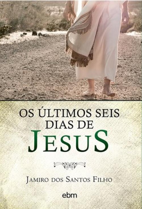 Os últimos seis dias de Jesus