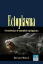 Ectoplasma:descobertas de um medico psiquiatra