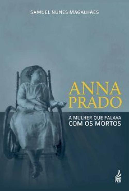 Anna Prado: a mulher que falava com os mortos