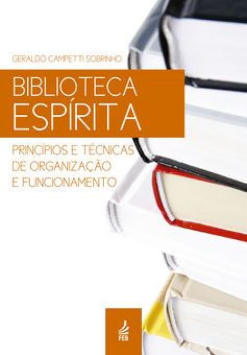 Biblioteca Espírita: princípios e técnicas de organização e funcionamento