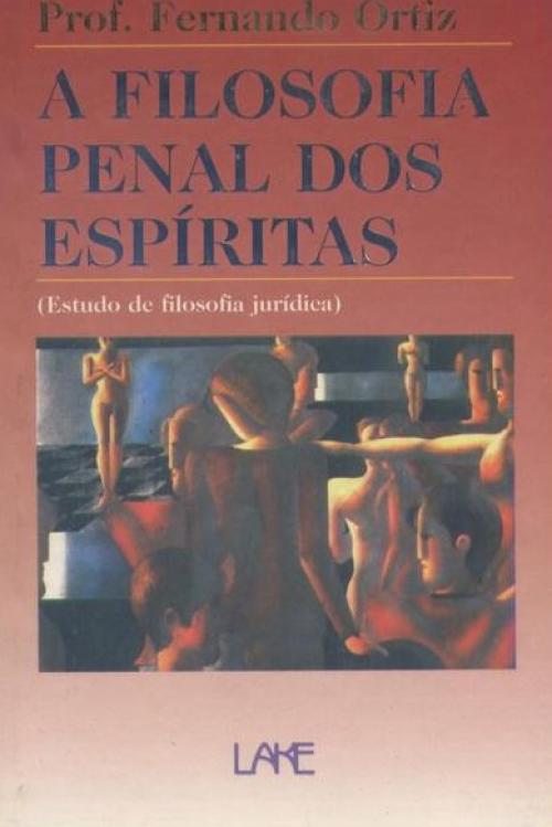 Filosofia penal dos espiritas: estudo de filosofia jurídica