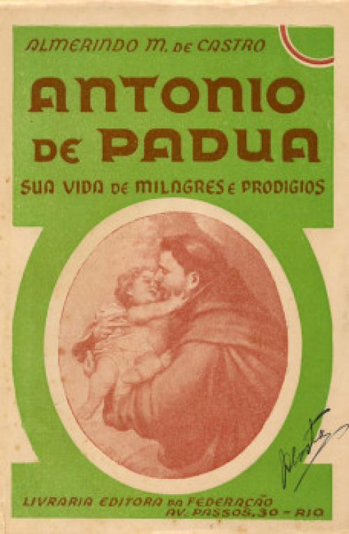 Antônio de Pádua: sua vida de milagres e prodígios