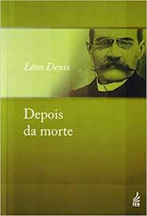 Depois da morte: demonstração da Dourina dos Espíritos